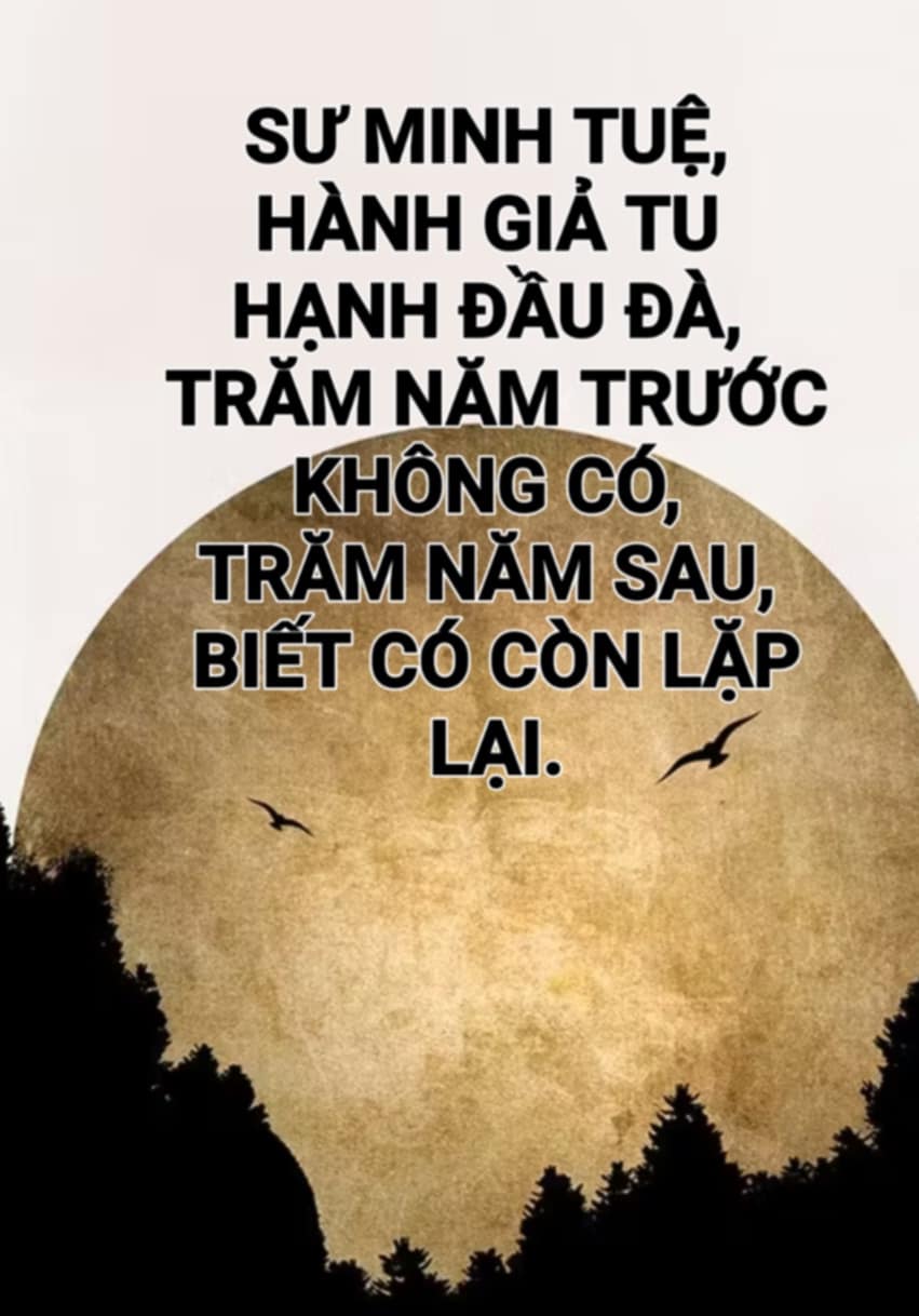 SƯ MINH TUỆ, HÀNH GIẢ TU HẠNH ĐẦU ĐÀ, TRĂM NĂM TRƯỚC KHÔNG CÓ, TRĂM NĂM SAU, BIẾT CÓ CÒN LẶP LẠI